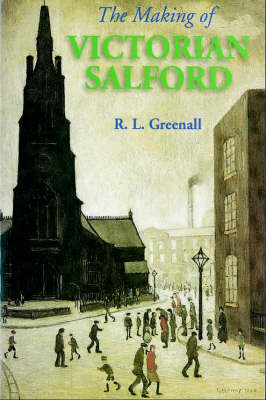 Book cover for The Making of Victorian Salford