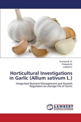 Book cover for Horticultural Investigations in Garlic (Allium sativum L.)