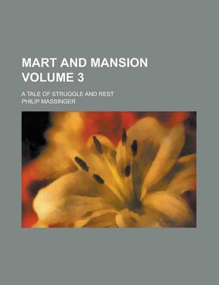 Book cover for Mart and Mansion; A Tale of Struggle and Rest Volume 3