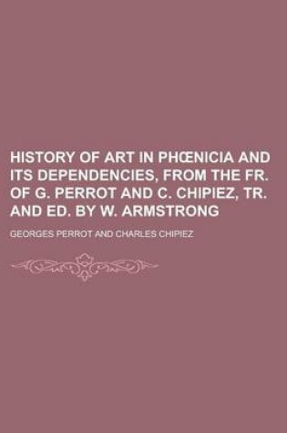 Cover of History of Art in PH Nicia and Its Dependencies, from the Fr. of G. Perrot and C. Chipiez, Tr. and Ed. by W. Armstrong