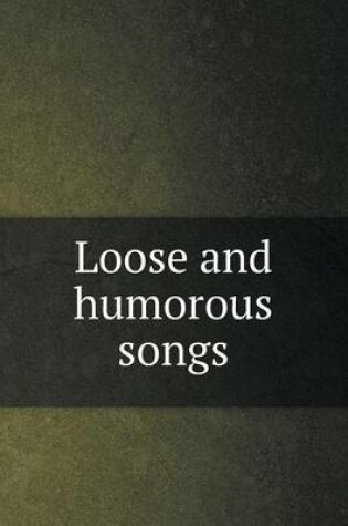 Cover of Loose and humorous songs