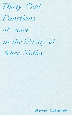 Book cover for Thirty-Odd Functions of Voice in the Poetry of Alice Notley