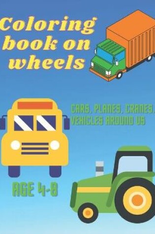 Cover of Coloring book on wheels