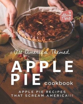 Book cover for All America Themed Apple Pie Cookbook