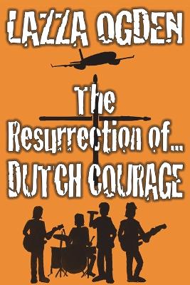 Book cover for The Resurrection Of Dutch Courage