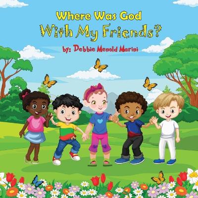 Cover of Where Was God With My Friends?