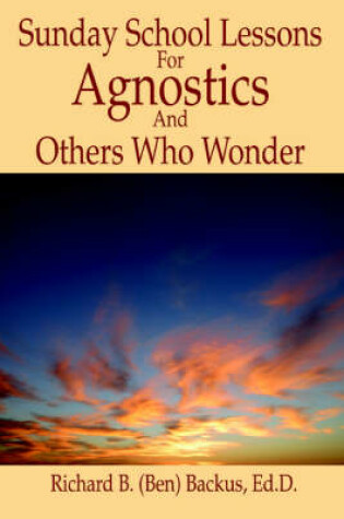 Cover of Sunday School Lessons for Agnostics and Others Who Wonder