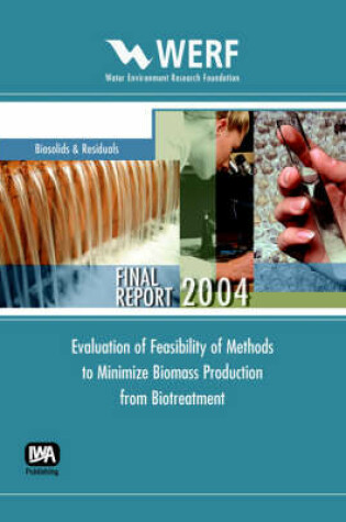 Cover of Evaluation of Feasibility of Methods to Minimize Biomass Production from Biotreatment