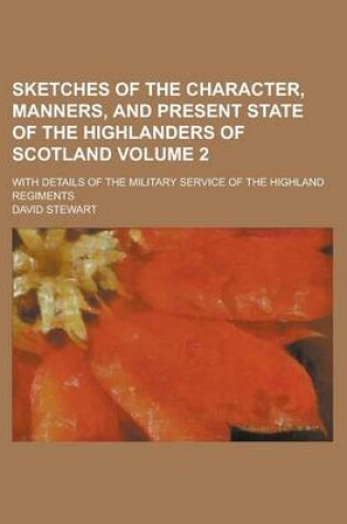 Cover of Sketches of the Character, Manners, and Present State of the Highlanders of Scotland; With Details of the Military Service of the Highland Regiments V