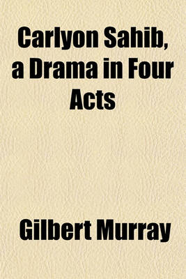 Book cover for Carlyon Sahib, a Drama in Four Acts