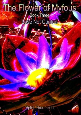 Book cover for The Flower of MyFous 3 - Lose Not Control