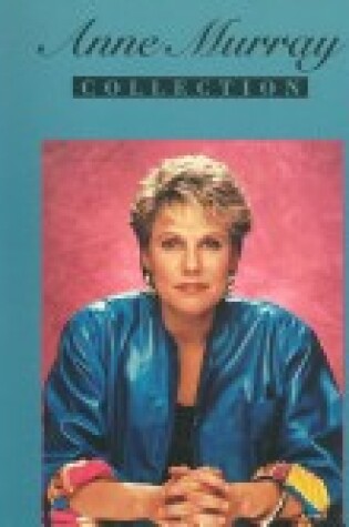 Cover of Anne Murray -- The Collection