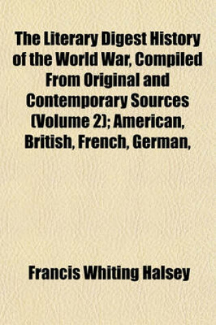 Cover of The Literary Digest History of the World War, Compiled from Original and Contemporary Sources (Volume 2); American, British, French, German,