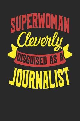 Book cover for Superwoman Cleverly Disguised As A Journalist