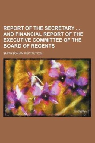 Cover of Report of the Secretary and Financial Report of the Executive Committee of the Board of Regents