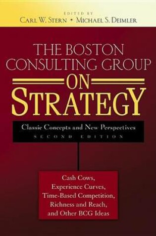 Cover of The Boston Consulting Group on Strategy: Classic Concepts and New Perspectives