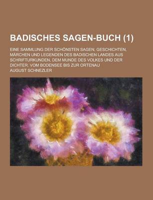 Book cover for Badisches Sagen-Buch; Eine Sammlung Der Schonsten Sagen, Geschichten, Marchen Und Legenden Des Badischen Landes Aus Schrifturkunden, Dem Munde Des Vol