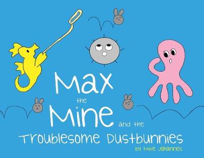 Cover of Max the Mine and the Troublesome Dustbunnies