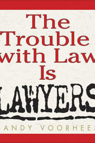 Cover of The Trouble with Law is Lawyers