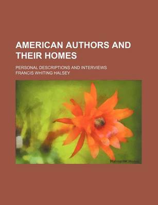 Book cover for American Authors and Their Homes; Personal Descriptions and Interviews