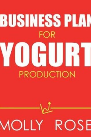 Cover of Business Plan For Yogurt Production