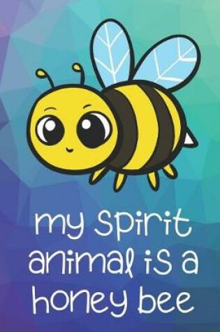 Cover of My Spirit Animal Is A Honey Bee