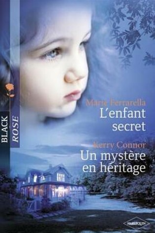Cover of L'Enfant Secret - Un Mystere En Heritage (Harlequin Black Rose)