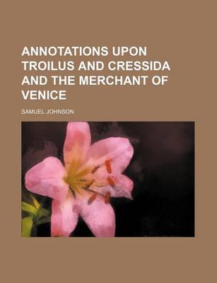 Book cover for Annotations Upon Troilus and Cressida and the Merchant of Venice