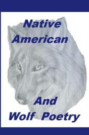 Cover of Native American And Wolf Poetry