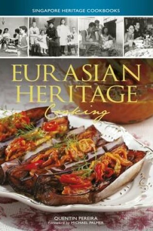 Cover of Singapore Heritage Cookbooks: Eurasian Heritage Cooking