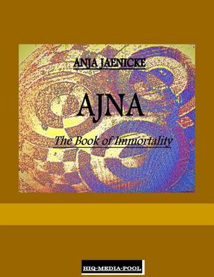 Book cover for Ajna the Book of Immortality