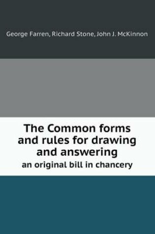 Cover of The Common Forms and Rules for Drawing and Answering an Original Bill in Chancery