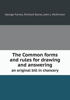 Book cover for The Common Forms and Rules for Drawing and Answering an Original Bill in Chancery