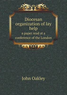 Book cover for Diocesan organization of lay help a paper read at a conference of the London