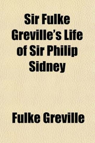 Cover of Sir Fulke Greville's Life of Sir Philip Sidney; Etc., First Published 1652