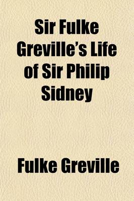 Book cover for Sir Fulke Greville's Life of Sir Philip Sidney; Etc., First Published 1652