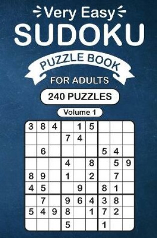 Cover of Very Easy Sudoku Puzzle Book For Adults Volume 1