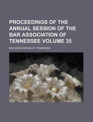 Book cover for Proceedings of the Annual Session of the Bar Association of Tennessee Volume 35