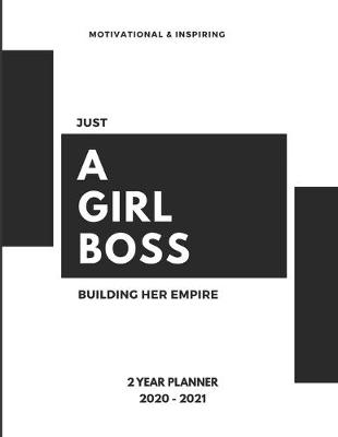 Book cover for Just A Girl Boss Building Her Empire 2020-2021 2 Year Planner