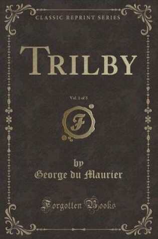 Cover of Trilby, Vol. 1 of 3 (Classic Reprint)