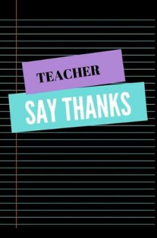 Cover of Teacher Say Thanks