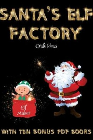 Cover of Craft Ideas (Santa's Elf Factory)