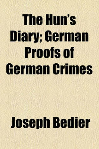 Cover of The Hun's Diary; German Proofs of German Crimes