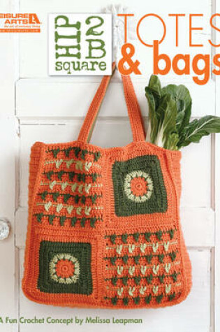 Cover of Hip 2 B Square: Totes & Bags