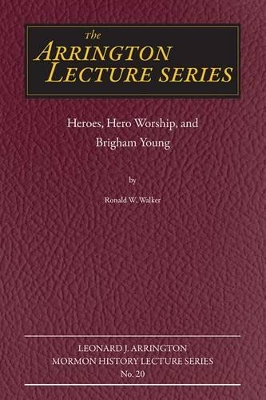 Book cover for Heroes, Hero Worship, and Brigham Young