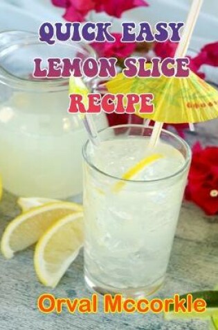 Cover of Quick Easy Lemon Slice Recipe