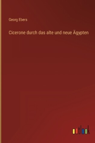 Cover of Cicerone durch das alte und neue Ägypten