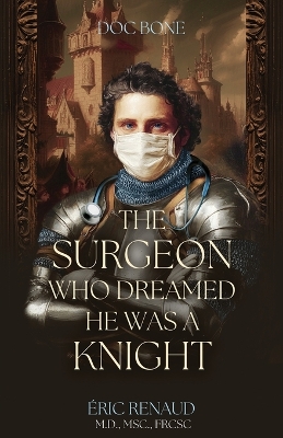 Cover of The Surgeon Who Dreamed He Was a Knight