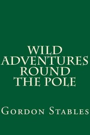 Cover of Wild Adventures Round the Pole