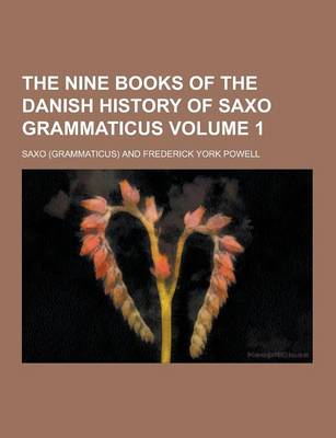 Book cover for The Nine Books of the Danish History of Saxo Grammaticus Volume 1